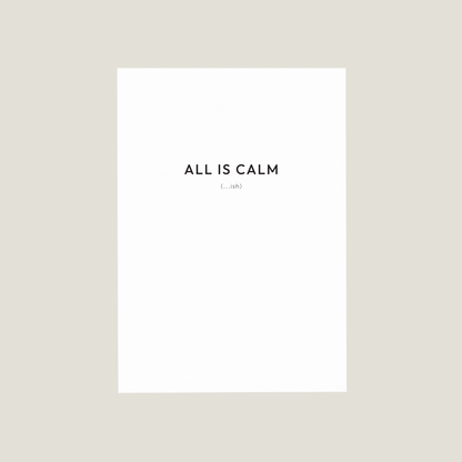 'ALL IS CALM (...ish)' Card