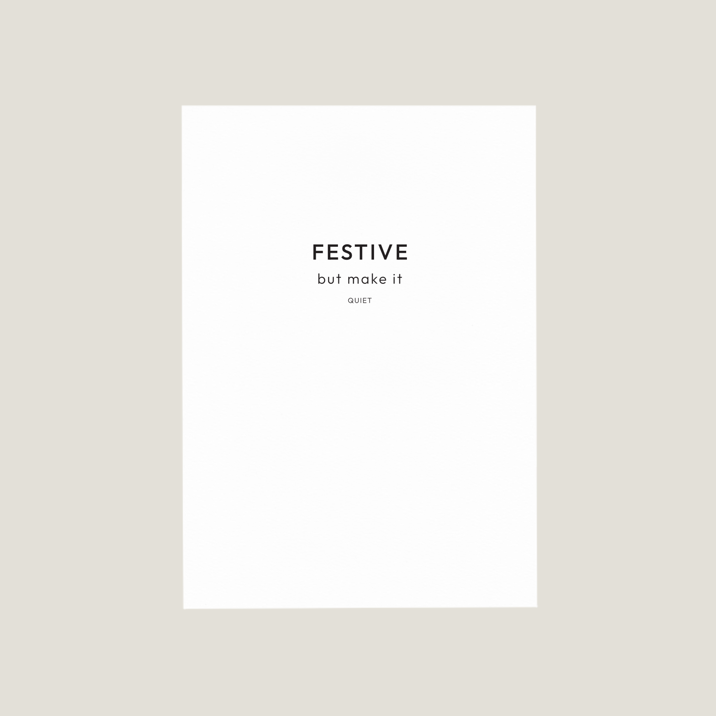 'FESTIVE BUT MAKE IT QUIET' Card