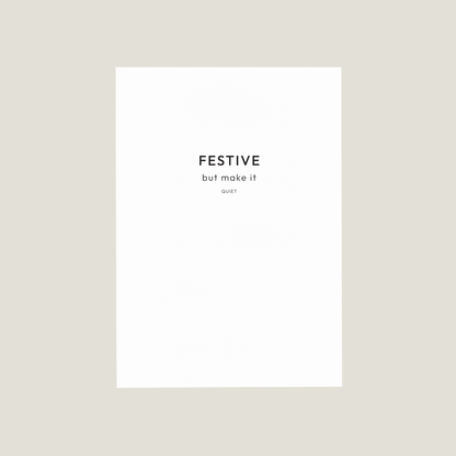'FESTIVE BUT MAKE IT QUIET' Card