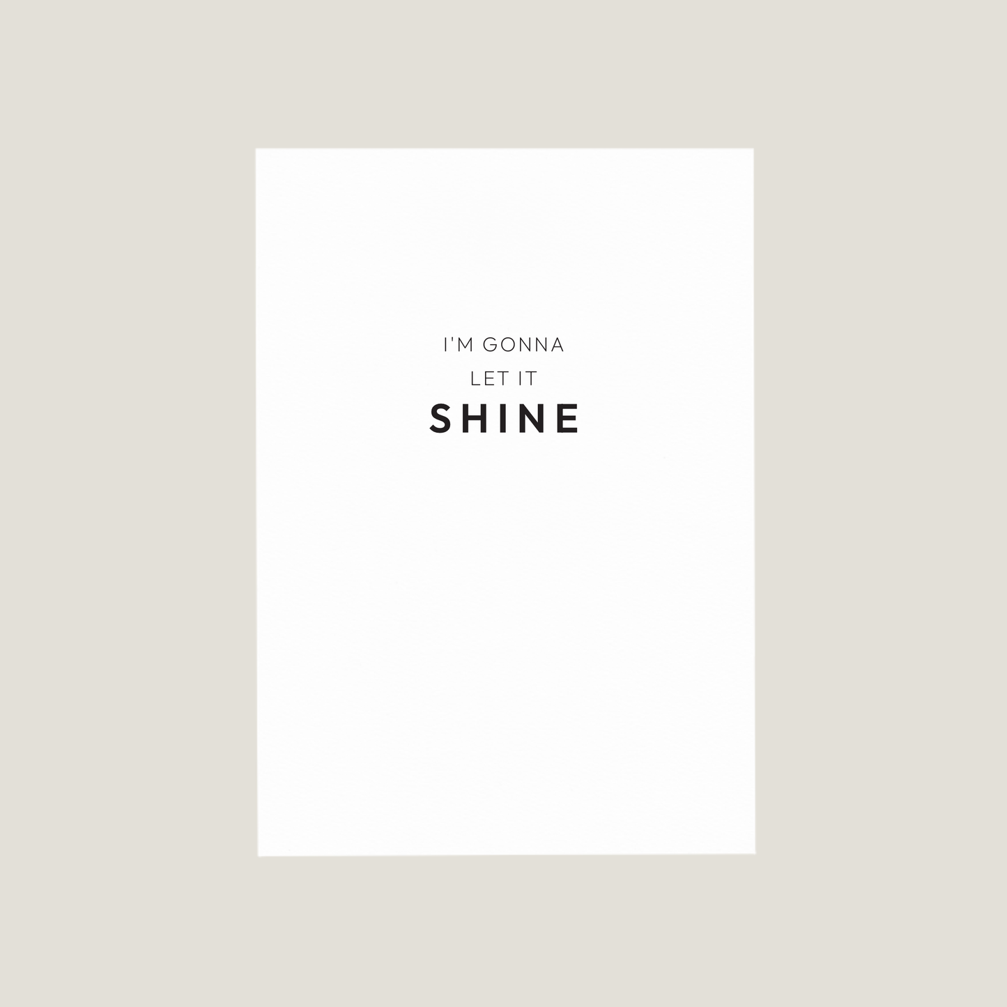 'I'M GONNA LET IT SHINE' Card