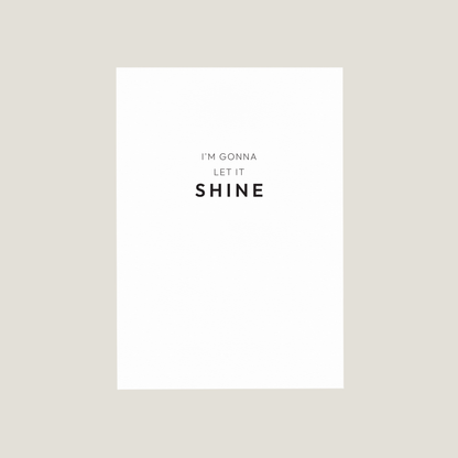 'I'M GONNA LET IT SHINE' Card