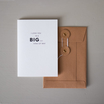 'I LOVE YOU IN A BIG-ISH KIND OF WAY' Card